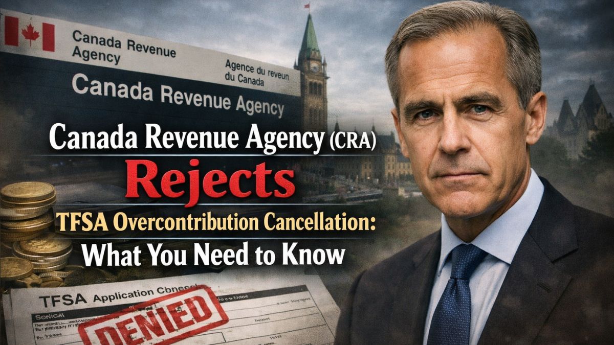 Canada Revenue Agency (CRA) Rejects TFSA Overcontribution Cancellation: What You Need to Know