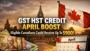 GST HST Credit April Boost Eligible Canadians Could Receive Up to $900